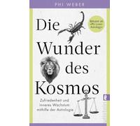 Die Wunder des Kosmos: Zufriedenheit und inneres Wachstum mithilfe der Astrologie | Eine Reise durch die drei Bewusstseinsebenen der Tierkreiszeichen