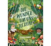 Die Wunder um uns herum: Ein wundervolles Bilderbuch voller Inspiration für Kinder ab 4 Jahren