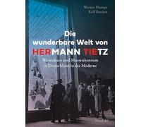 Die wunderbare Welt von HERmann TIEtz: Warenhaus und Massenkonsum in Deutschland in der Moderne