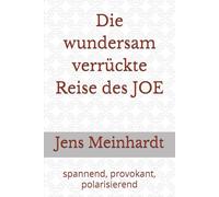 Die wundersam verrückte Reise des JOE: spannend, provokant, polarisierend