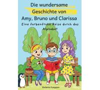 Die wundersame Geschichte von Amy, Bruno und Clarissa: Eine farbenfrohe Reise durch das Alphabet