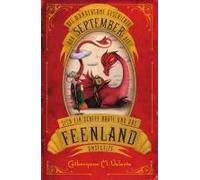 Die wundersame Geschichte von September, die sich ein Schiff baute und das Feenland umsegelte | Catherynne M. Valente