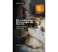 Die wundersamen Erinnerungen des Herrn G.: Aufzeichnungen eines frühen Lebens