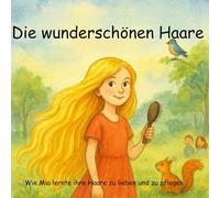 Die wunderschönen Haare: Wie Mia lernte ihre Haare zu lieben und zu pflegen