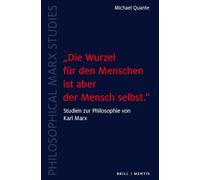 "Die Wurzel für den Menschen ist aber der Mensch selbst.": Studien zur Philosophie von Karl Marx: 2 (Philosophical Marx Studies)