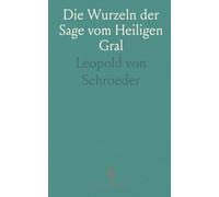 Die Wurzeln der Sage vom Heiligen Gral