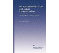 Die Yankeedoodle--Fahrt und andere Reisegeschichten: neue Beiträge zur Kunst des Reisens