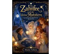 Die Zahnfee und der kleine Mutstern: Ein Märchen über Zahnschmerzen, Mut und Trost