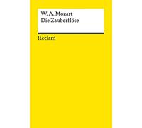 Die Zauberflöte (KV 620). Eine große Oper in zwei Aufzügen. Libretto von Emanuel Schikaneder: Mozart, Wolfgang Amadeus - Klassiker der Musikgeschichte - 14066: 2620