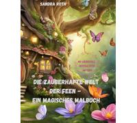 Die zauberhafte Welt der Feen - ein magisches Malbuch