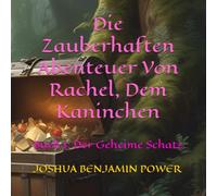 Die Zauberhaften Abenteuer Von Rachel, Dem Kaninchen (Buch 1) (Book 1 - German Edition): (Buch 1): Der Geheime Schatz (Die Zauberhaften Abenteuer Von ... - 4 Jahre) (Deutsche Ausgabe) (Kids/German))