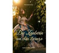 Die Zauberin von San Lorenzo: Märchenroman