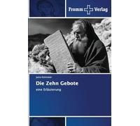 Die Zehn Gebote: eine Erläuterung
