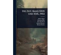 Die Zeit, Band XXIX und XXX., 1902