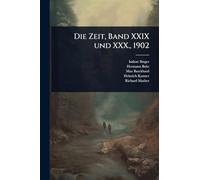 Die Zeit, Band XXIX und XXX., 1902