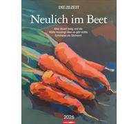 DIE ZEIT Neulich im Beet Kalender 2026: Wandkalender 2026 zur ZEIT-Kolumne mit bezaubernder Aquarell-Kunst, unterhaltsamen Texten und monatlichen ... Bildkalender im Format 30 x 39 cm