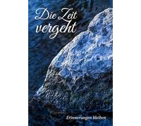 Die Zeit vergeht: Erinnerungen bleiben