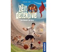 Die Zeitdetektive, 3, Das Wunder von Bern: Ein Krimi zur Fußball-WM 1954. Ein spannender Zeitreise-Krimi für Kinder ab 9 Jahren mit genau recherchierten Themen, die sich am Lehrplan orientieren