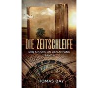 Die Zeitschleife: Der Sprung an den Anfang: 4