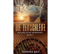 Die Zeitschleife: Der Weg in die Gegenwart: 3