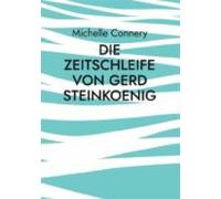 Die Zeitschleife Von Gerd Steinkoenig (ebook)