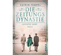 Die Zeitungsdynastie - Goldene Jahre: Roman | Bewegende Familiensaga über die Erben eines Berliner Zeitungsimperiums am Vorabend der Katastrophe: 1