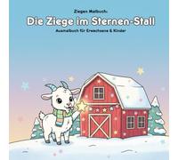 Die Ziege im Sternen-Stall: Lese- und Malbuch für Kinder: 36 Ausmalbilder für Erwachsene & Kinder - Große Motive im Format 21,59 x 21,59 cm - Ein winterlicher Malspaß