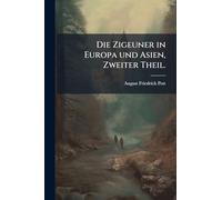 Die Zigeuner in Europa und Asien, Zweiter Theil.