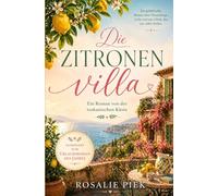 Die Zitronenvilla: Ein Roman von der toskanischen Küste