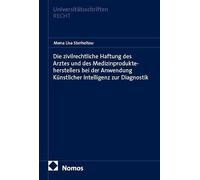 Die zivilrechtliche Haftung des Arztes und des Medizinprodukteherstellers bei der Anwendung Künstlicher Intelligenz zur Diagnostik: 1046