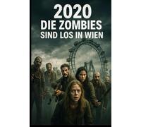 die Zombies sind los in Wien: buch 1 von 8 (2020 - Die Zombies sind los)