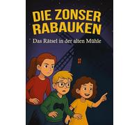 Die Zonser Rabauken: Das Rätsel der alten Mühle