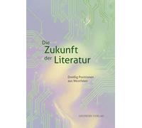 Die Zukunft der Literatur: Dreißig Positionen aus Westfalen: 109
