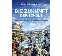 Die Zukunft der Schule: Bildung im Wandel der nächsten 50 Jahre