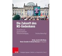 Die Zukunft des NS-Gedenkens: Geschichte als gesellschaftliche Selbstverständigung: Band (Vergangene Gegenwart, 3)