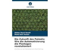Die Zukunft des Palmöls: Wie die Automatisierung die Plantagen revolutioniert