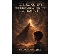 DIE ZUKUNFT IN DER DIE VERGANGENHEIT SCHMILZT: Zusammenbruch der Zivilisation und das, was bleibt