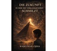 DIE ZUKUNFT IN DER DIE VERGANGENHEIT SCHMILZT: Zusammenbruch der Zivilisation und das, was bleibt