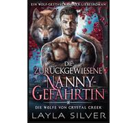 Die zurückgewiesene Nanny-Gefährtin: Ein Wolf-Gestaltwandler-Liebesroman (Die Wölfe von Crystal Creek)