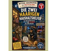 Die zwei haarigen Haushaltshelfer: Wie zwei Katzen nachts Polizei und Feuerwehr beschäftigten (Witzige Geschichten aus Deutschland, die wirklich passiert sind)
