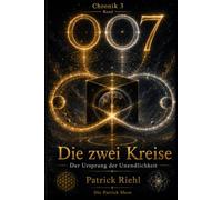 Die zwei Kreise: Der Ursprung der Unendlichkeit: 7 (Die Patrick Show - Chronik 3: Live-Protokoll des Erwachens)