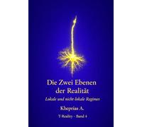 Die zwei Skalen der Realität: Lokale und nicht-lokale Regime kognitiver Systeme: 4 (T-Reality - Philosophie des Geistes und Neurophilosophie)