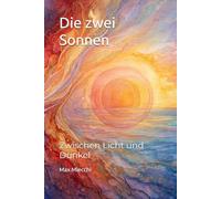 Die zwei Sonnen: Zwischen Licht und Dunkel: 15 (Romanzi)