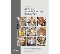 Die Zyklen der europäischen Architektur: Eine Theorie dynamischer Zyklen der europäischen Architekturgeschichte seit dem Jahr 1000