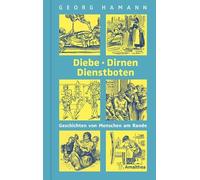 Diebe, Dirnen, Dienstboten: Geschichten von Menschen am Rande