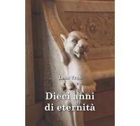 Dieci anni di eternità