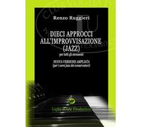 Dieci Approcci all'Improvvisazione (Jazz): Nuova Versione Ampliata (per tutti gli strumenti) (JAZZ ACCORDION)
