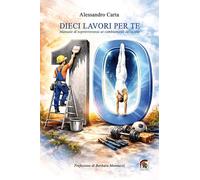 Dieci lavori per te. Manuale di sopravvivenza ai cambiamenti della vita (Narrativa)