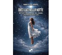 Dieci luci nella notte. Ho sentito il dolore del mondo e ho acceso dieci luci (Quaerere)