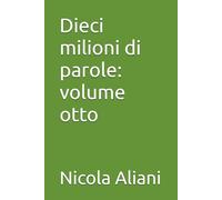 Dieci milioni di parole: volume otto